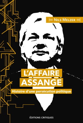 L’AFFAIRE ASSANGE histoire d'une persécution politique (Livre)