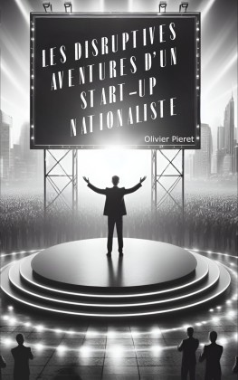 Les disruptives aventures d'un start-up nationaliste