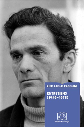 Pier Paolo PASOLINI - Entretiens (1949-1975)